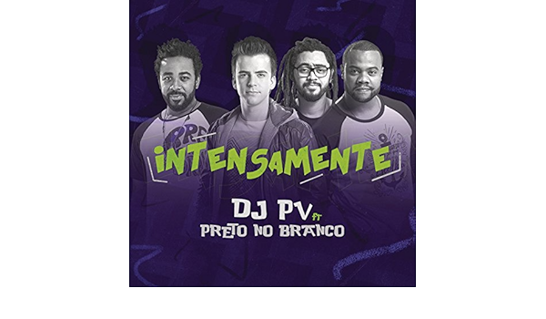 Intensamente By Dj Pv Feat Preto No Branco On Amazon Music Amazon Com amazon com