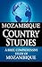 MOZAMBIQUE Country Studies: A brief, comprehensive study of Mozambique