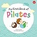 My First Book of Pilates: Pilates for Children (Volume 1) (My First Book Of ... Series, 1)