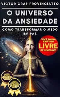 Livro O Universo da Ansiedade: Como Transformar O Medo Em Paz
