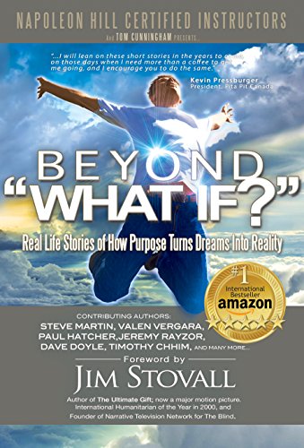 BEYOND "WHAT IF?": Real Stories of How Purpose Turns Dreams Into Reality