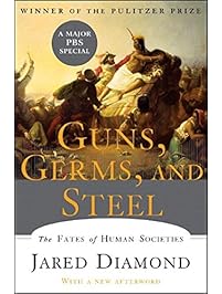 Guns, Germs, and Steel: The Fates of Human Societies