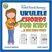 Amazon - Ukulele Chords For Kids\u0026 Big Kids Too! (Fretted Friends  Beginners): Eriksson, Nancy: 9781906207809: Books