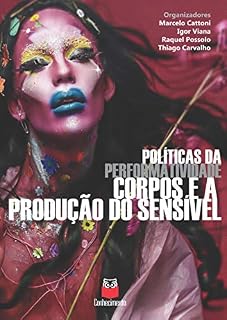 Livro Políticas da performatividade: Corpos e a produção do sensível (Politicas da performativdade Livro 2)