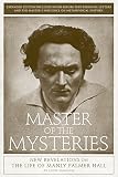 Master of the Mysteries: New Revelations on the Life of Manly Palmer Hall by