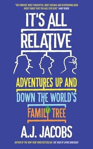 Download It's All Relative: Adventures Up and Down the World's Family Tree PDF