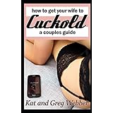How To Get Your Wife To Cuckold: A Couples Guide