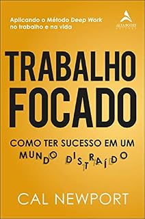 Livro Trabalho Focado: Como ter sucesso em um mundo distraído