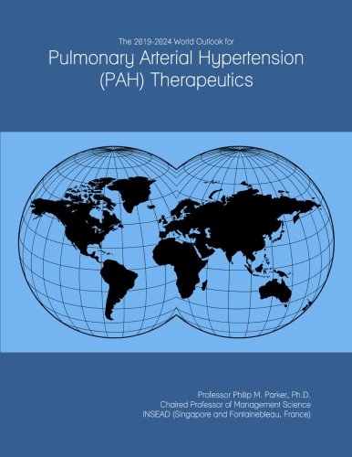 The 2019-2024 World Outlook for Pulmonary Arterial Hypertension (PAH) Therapeutics
