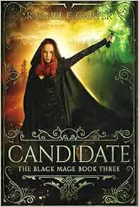 Candidate The Black Mage Book 3 9781946155023 Carter Rachel E Books Amazon Com