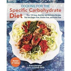 Cooking for the Specific Carbohydrate Diet: Over 125 Easy, Healthy, and Delicious Recipes that are Sugar-Free, Gluten-Free, and Grain-Free Paperback – 20 mei 2022