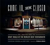 Come In, We're Closed: An Invitation to Staff Meals at the World's Best Restaurants