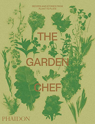 [D.O.W.N.L.O.A.D] The Garden Chef: Recipes and Stories from Plant to Plate WORD