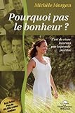 Pourquoi pas le bonheur ? : L'art de vivre heureux par la pensée positive by 
