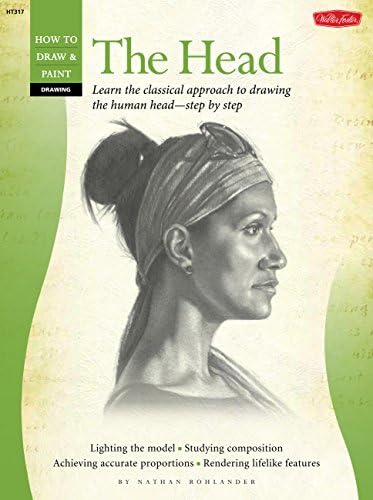 Drawing: The Head: Learn the Classical Approach Step By Step (How to Draw and Paint)