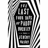 The Last Four Days of Paddy Buckley: A Novel by 