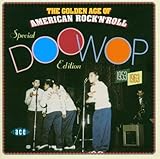 Golden Age of American Rock 'N' Roll: Special Doo Wop Edition 1953-1963