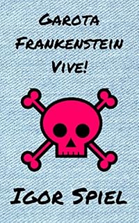Livro Garota Frankenstein Vive!