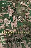 Sensing Changes: Technologies, Environments, and the Everyday, 1953-2003 (Nature, History, Society)