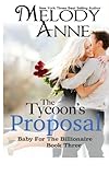 The Tycoon's Proposal: Baby for the Billionaire (Volume 3)