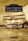 Early Aviation in Long Beach (Images of Aviation) by