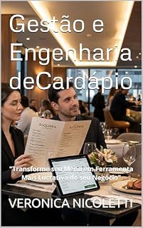 Livro Gestão e Engenharia de Cardápio: "Transforme seu Menu em Ferramenta Mais Lucrativa do seu Negócio" (Gastronomia Profissional Livro 8)