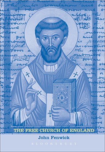 The Free Church of England: Introduction to an Anglican Tradition by John Fenwick