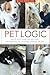 Pet Logic: See the world through your pet's eyes and experience your life through a beautiful new le by Nicole Birkholzer, Maura Condrick