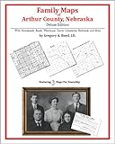 Family Maps of Arthur County, Nebraska, Deluxe Edition : With Homesteads, Roads, Waterways, Towns, Cemeteries, Railroads, and More, Boyd, Gregory A., 1420313584