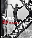 Paris et la photographie : Cent histoires extraordinaires de 1839 à nos jours by 