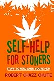 Self-help for Stoners: Stuff to Read When You're High