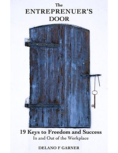 [D0wnl0ad] The Entrepreneur's Door - 19 Keys to Freedom and Success, In and Out of the Workplace<br />[T.X.T]
