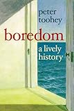 Boredom: A Lively History