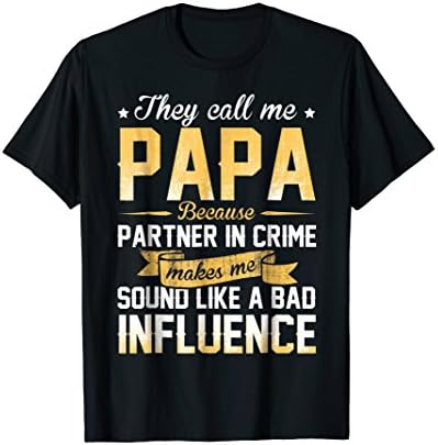 They Call Me Papa Because Partner In Crime T-Shirt