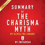Summary of 'The Charisma Myth', by Olivia Fox Cabane | Includes Analysis