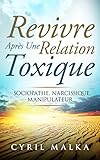 Image de Revivre après une relation toxique: Sociopathe, narcissique, manipulateur... (French Edition)