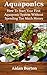 Aquaponics: How To Start Your First Aquaponic System Without Spending Too Much Money