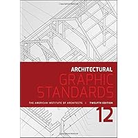 Architectural Graphic Standards (Ramsey/Sleeper Architectural Graphic Standards Series)