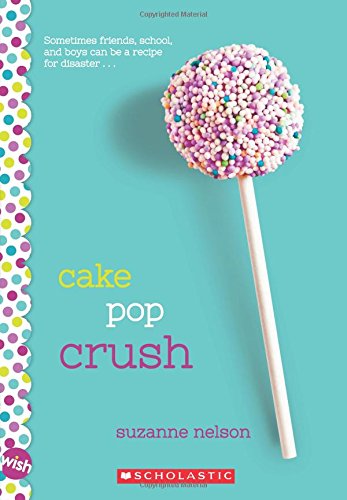 Cake Pop Crush: A Wish Novel