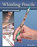 Whittling Pencils: Projects and Techniques (Fox Chapel Publishing) Learn the Slender Craft of Pencil Carving with Step-by-Step Instructions for a Santa, Wood Spirit, Leprechaun, & Uncle Sam by Randy True