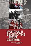 Piotr Kosicki, "Vatican II Behind the Iron Curtain" (Catholic U of America Press, 2016)