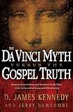 The Da Vinci Myth versus the Gospel Truth by D. James Kennedy, Jerry Newcombe
