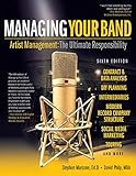 Managing Your Band: Artist Management: The Ultimate Responsibility by Stephen Marcone