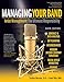 Managing Your Band: Artist Management: The Ultimate Responsibility by Stephen Marcone