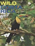 Wild Costa Rica: The Wildlife and Landscapes of Costa Rica (The MIT Press) by 