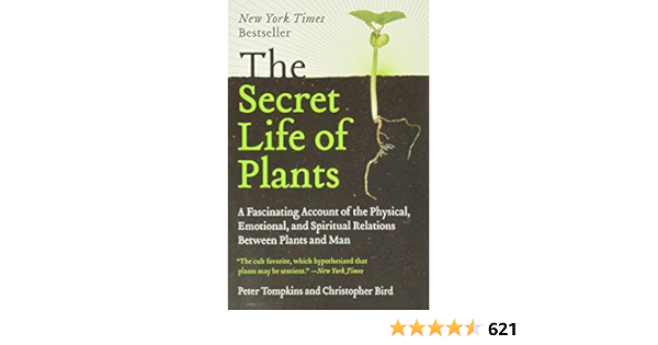 The Secret Life Of Plants A Fascinating Account Of The Physical Emotional And Spiritual Relations Between Plants And Man Tompkins Peter Amazon Sg Books
