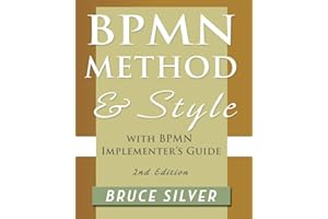 BPMN Method and Style, 2nd Edition, with BPMN Implementer's Guide: A Structured Approach for Business Process Modeling and Im