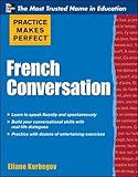 Practice Makes Perfect French Conversation (Practice Makes Perfect Series)
