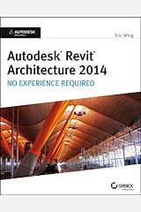 Autodesk Revit Architecture 2014: No Experience Required Autodesk Official Press Kindle Edition