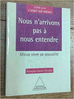 Amazon Fr Nous N Arrivons Pas A Nous Entendre Mieux Vivre Sa Sexualite Poudat Francois Xavier Livres
